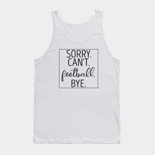 funny football shirt for women for men for sale can't football sorry Tank Top